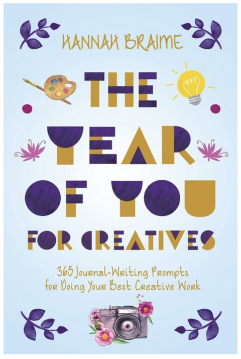 Year of You for Creatives: 365 Journal-Writing Prompts for Doing Your Best Creative Work