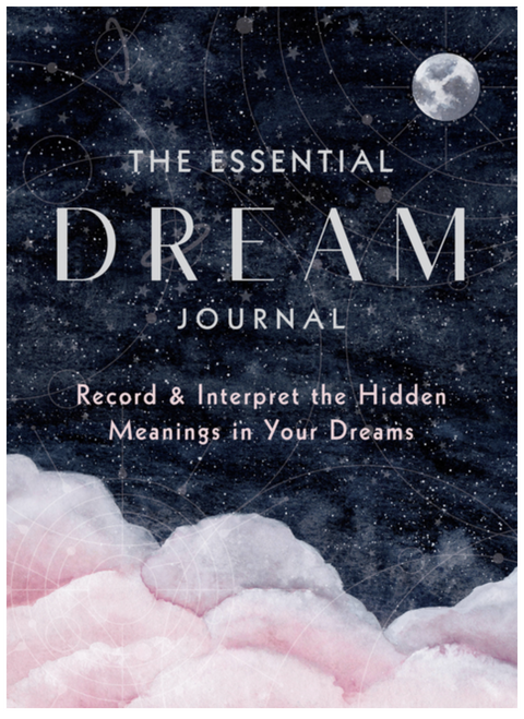 Essential Dream Journal: Record & Interpret the Hidden Meanings in Your Dreams