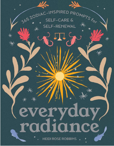 Everyday Radiance: 365 Zodiac-Inspired Prompts for Self-Care and Self-Renewal