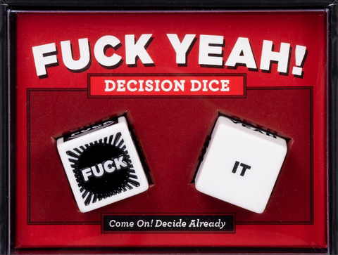 Fuck Yeah! Decision Dice