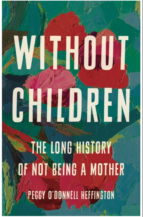 Without Children: The Long History of Not Being a Mother