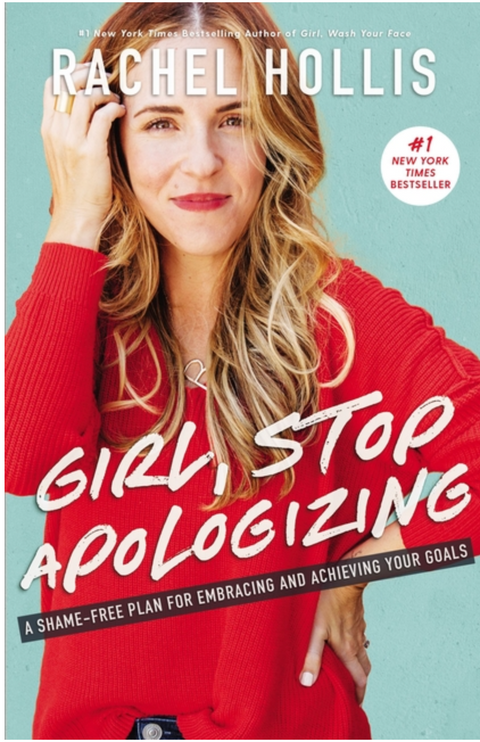 Girl, Stop Apologizing: A Shame-Free Plan for Embracing and Achieving Your Goals