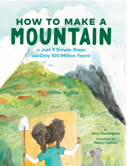 How to Make a Mountain: In Just 9 Simple Steps and Only 100 Million Years!