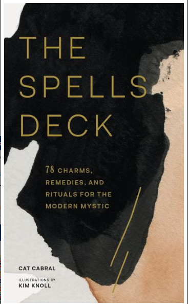 The Spells Deck: 78 Charms, Remedies, and Rituals for the Modern Mystic