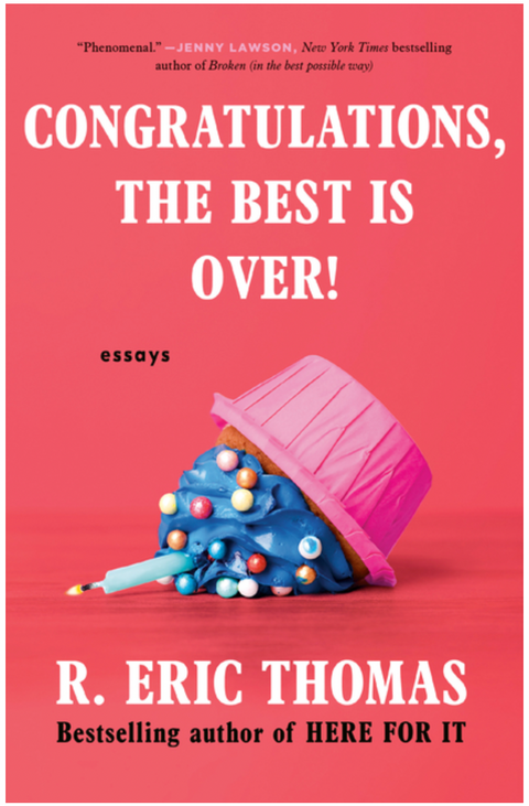 Congratulations, The Best Is Over!: Essays