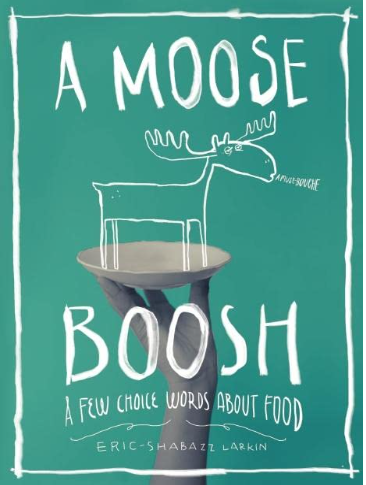 A Moose Boosh: A Few Choice Words about Food