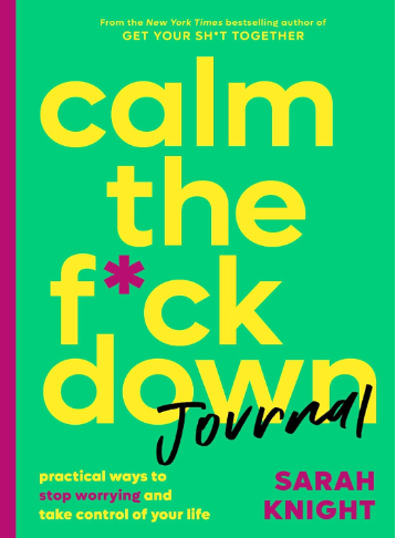 Calm the F*ck Down Journal: Practical Ways to Stop Worrying and Take Control of Your Life (No F*cks Given Guide)