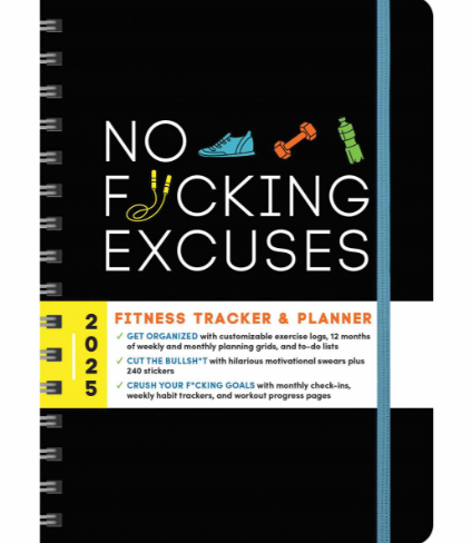 2025 No F*cking Excuses Fitness Tracker: A Planner to Cut the Bullsh*t and Crush Your Goals This Year